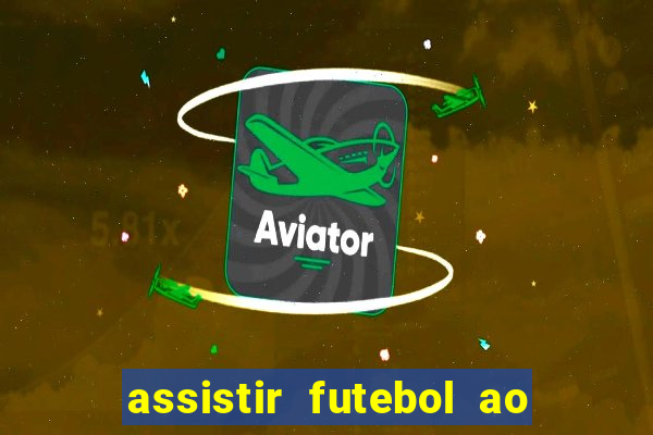 assistir futebol ao vivo sem virus